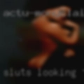 Sluts looking tonight