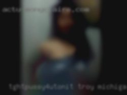 tghtpussy4utonit Troy Michigan